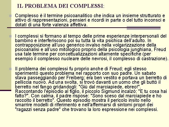 IL PROBLEMA DEI COMPLESSI: n Complesso è il termine psicoanalitico che indica un insieme