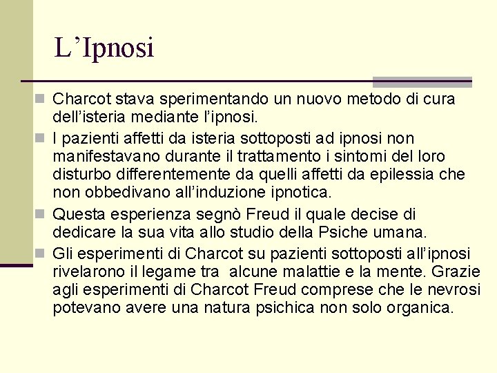 L’Ipnosi n Charcot stava sperimentando un nuovo metodo di cura dell’isteria mediante l’ipnosi. n
