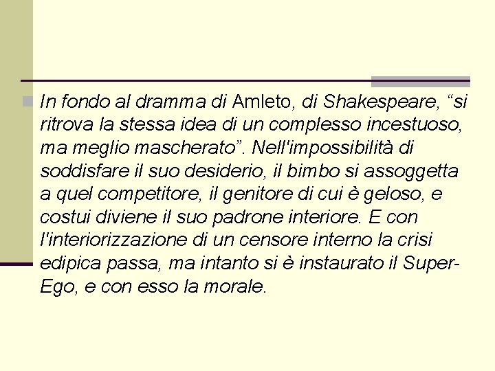 n In fondo al dramma di Amleto, di Shakespeare, “si ritrova la stessa idea