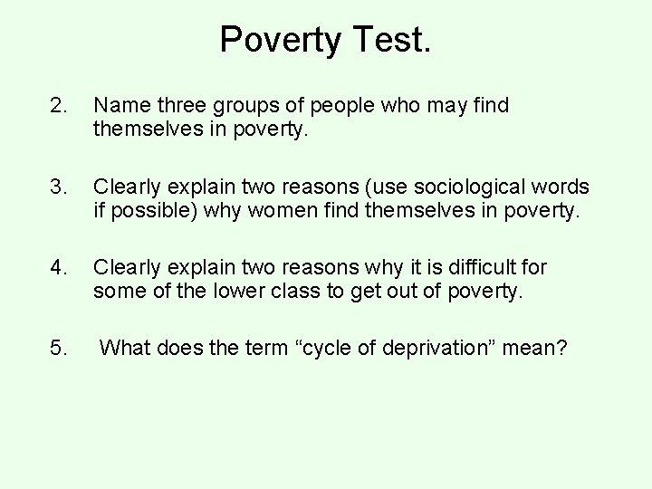 Poverty Test. 2. Name three groups of people who may find themselves in poverty.