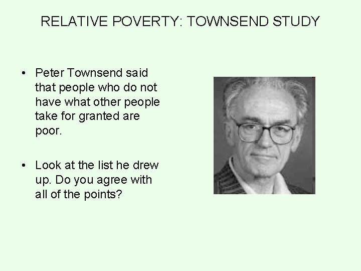 RELATIVE POVERTY: TOWNSEND STUDY • Peter Townsend said that people who do not have