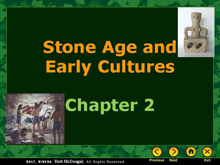 Stone Age and Early Cultures Chapter 2 Holt Mc. Dougal, 