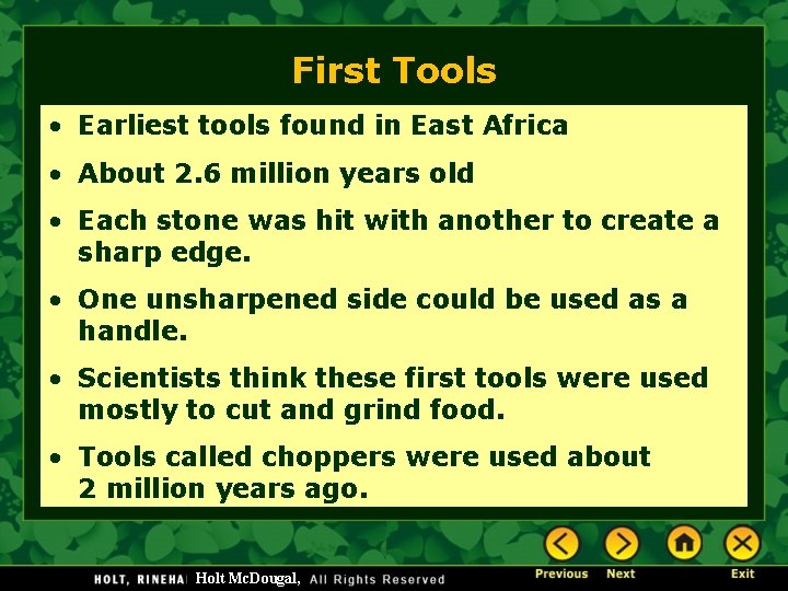 First Tools • Earliest tools found in East Africa • About 2. 6 million