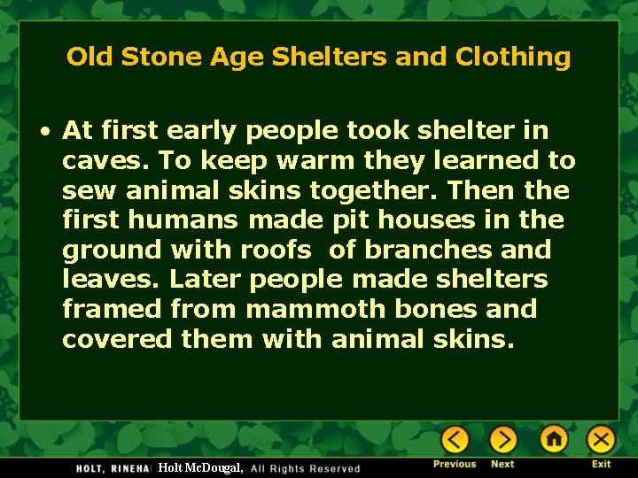 Old Stone Age Shelters and Clothing • At first early people took shelter in