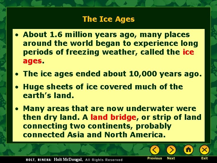The Ice Ages • About 1. 6 million years ago, many places around the