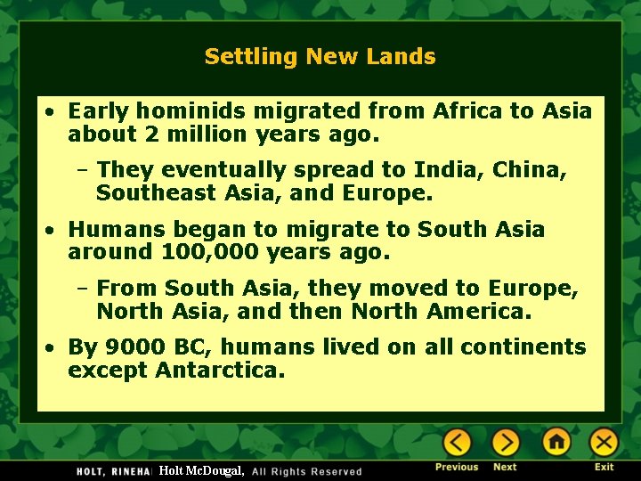 Settling New Lands • Early hominids migrated from Africa to Asia about 2 million