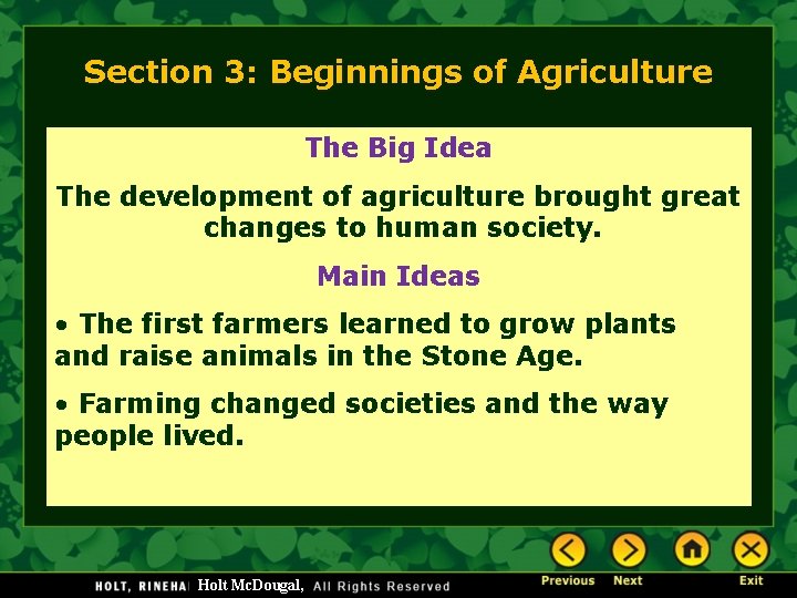 Section 3: Beginnings of Agriculture The Big Idea The development of agriculture brought great