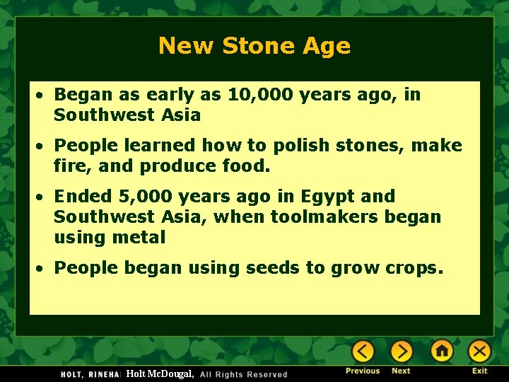 New Stone Age • Began as early as 10, 000 years ago, in Southwest