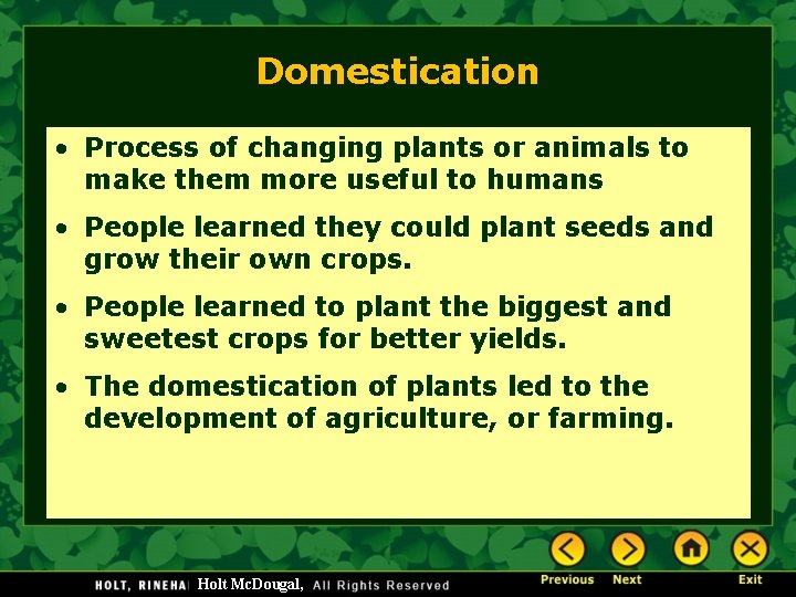 Domestication • Process of changing plants or animals to make them more useful to