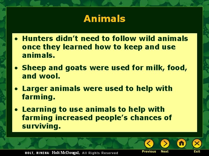 Animals • Hunters didn’t need to follow wild animals once they learned how to