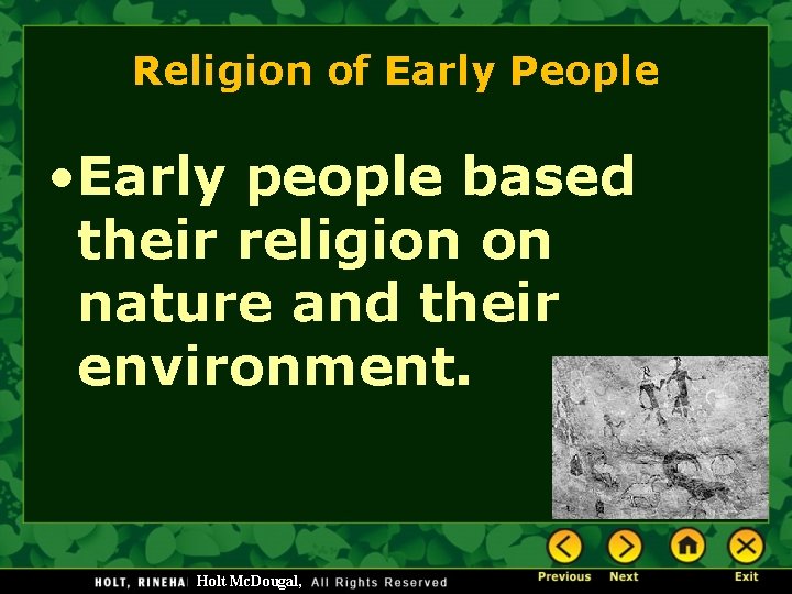 Religion of Early People • Early people based their religion on nature and their