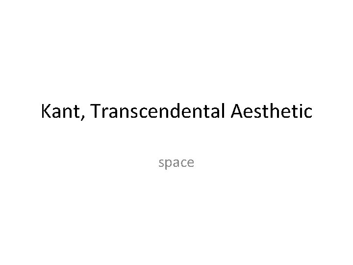 Kant, Transcendental Aesthetic space 