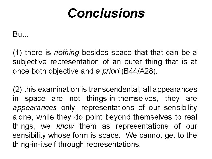 Conclusions But… (1) there is nothing besides space that can be a subjective representation