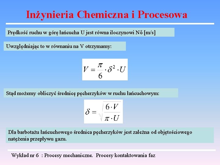 Inżynieria Chemiczna i Procesowa Prędkość ruchu w górę łańcucha U jest równa iloczynowi Nδ