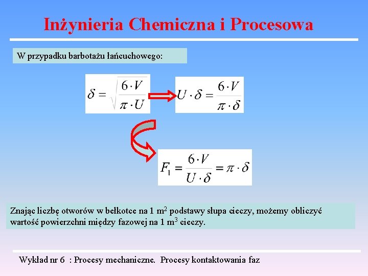 Inżynieria Chemiczna i Procesowa W przypadku barbotażu łańcuchowego: Znając liczbę otworów w bełkotce na