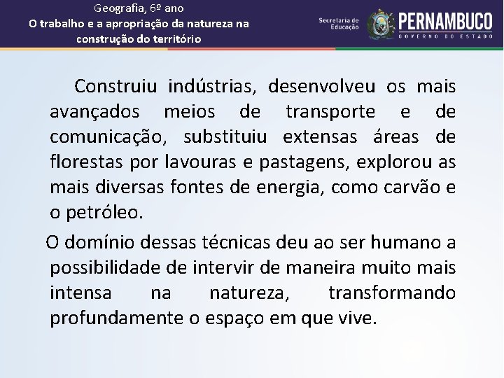 Geografia, 6º ano O trabalho e a apropriação da natureza na construção do território