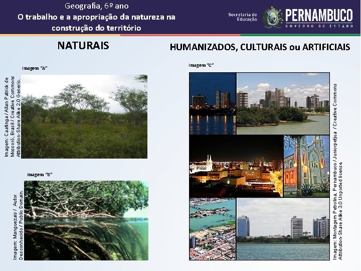 NATURAIS Imagem “A” Imagem “B” Imagem: Montagem Petrolina, Pernambuco / Juniorpetjua / Creative Commons