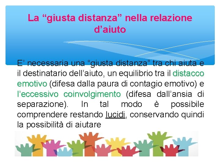 La “giusta distanza” nella relazione d’aiuto E’ necessaria una “giusta distanza” tra chi aiuta