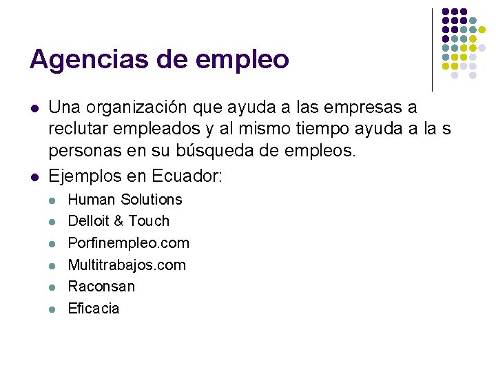 Agencias de empleo l l Una organización que ayuda a las empresas a reclutar