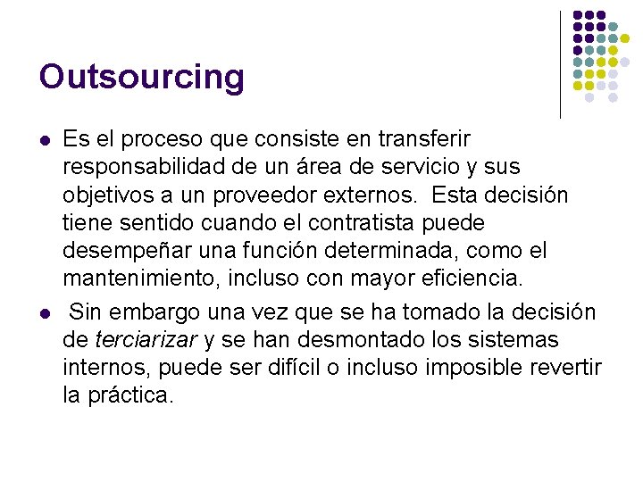 Outsourcing l l Es el proceso que consiste en transferir responsabilidad de un área