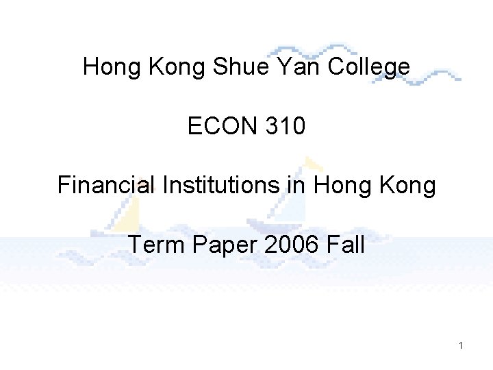 Hong Kong Shue Yan College ECON 310 Financial Institutions in Hong Kong Term Paper