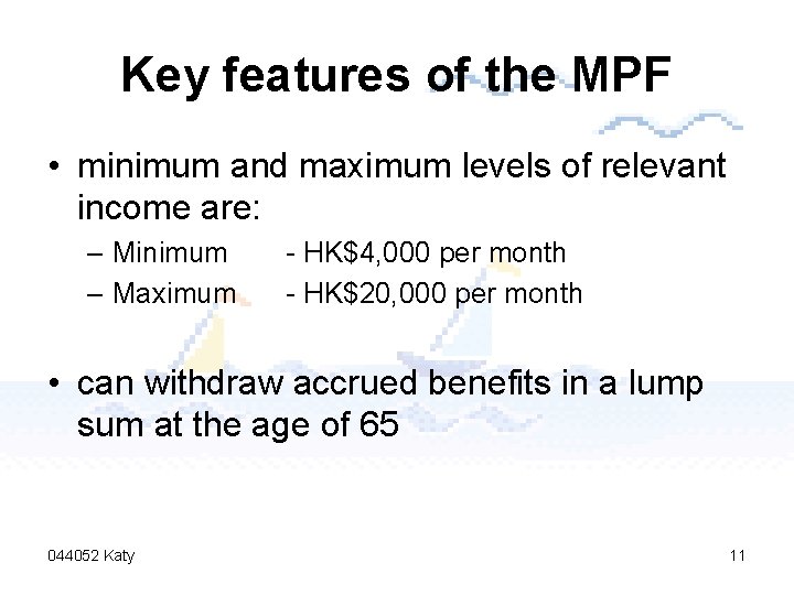Key features of the MPF • minimum and maximum levels of relevant income are: