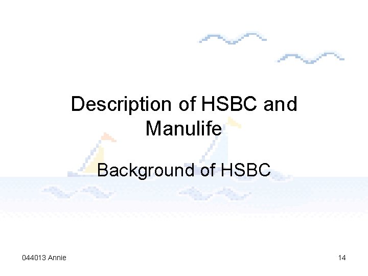 Description of HSBC and Manulife Background of HSBC 044013 Annie 14 