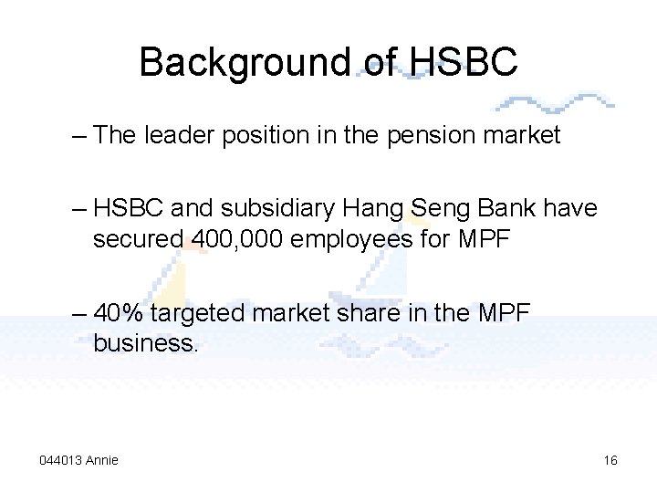 Background of HSBC – The leader position in the pension market – HSBC and
