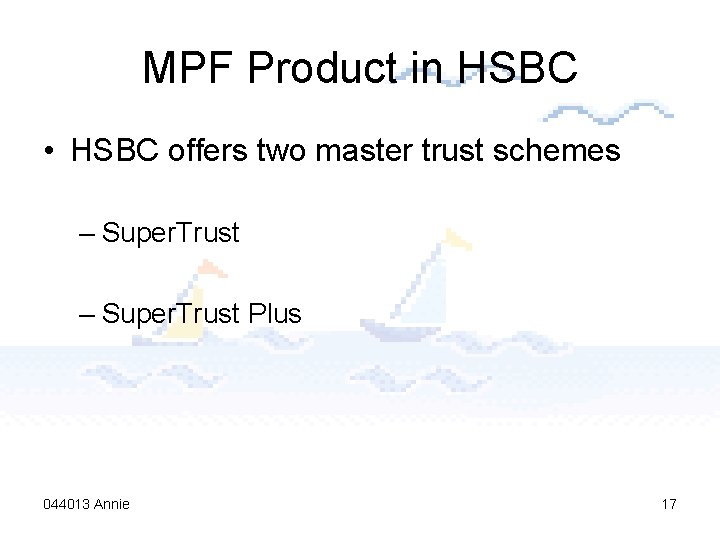 MPF Product in HSBC • HSBC offers two master trust schemes – Super. Trust