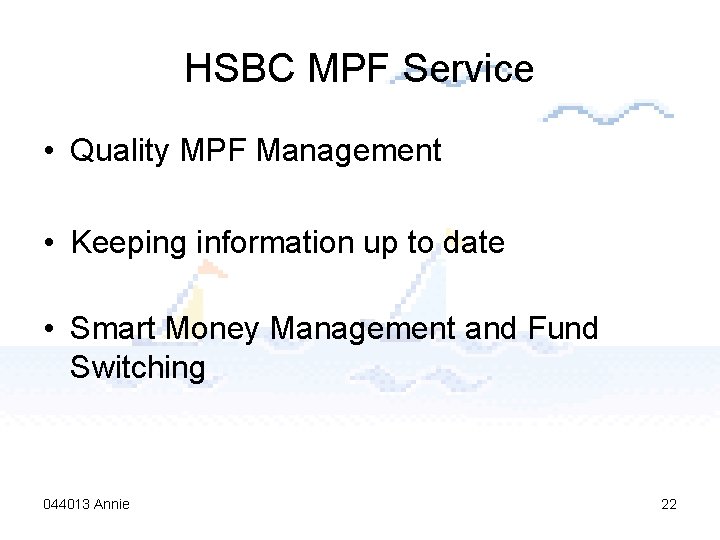 HSBC MPF Service • Quality MPF Management • Keeping information up to date •