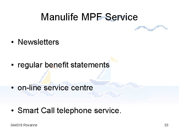 Manulife MPF Service • Newsletters • regular benefit statements • on-line service centre •