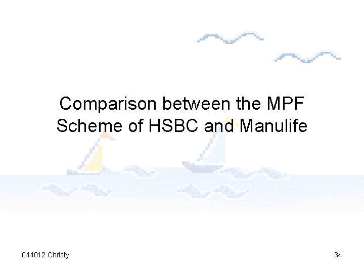 Comparison between the MPF Scheme of HSBC and Manulife 044012 Christy 34 