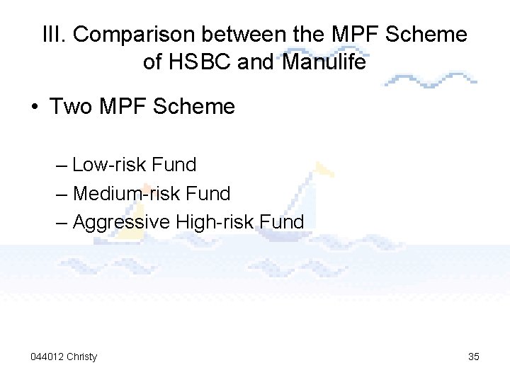 III. Comparison between the MPF Scheme of HSBC and Manulife • Two MPF Scheme