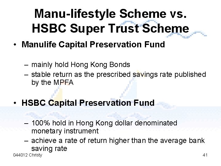 Manu-lifestyle Scheme vs. HSBC Super Trust Scheme • Manulife Capital Preservation Fund – mainly