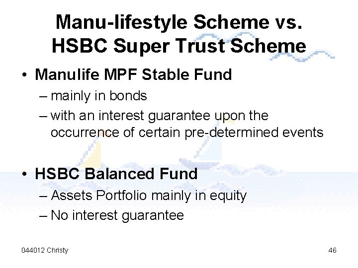 Manu-lifestyle Scheme vs. HSBC Super Trust Scheme • Manulife MPF Stable Fund – mainly