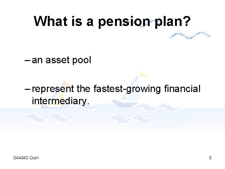 What is a pension plan? – an asset pool – represent the fastest-growing financial