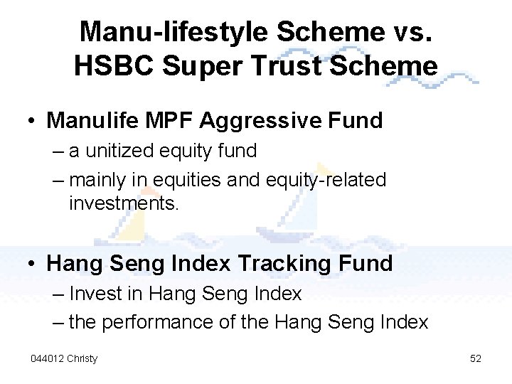 Manu-lifestyle Scheme vs. HSBC Super Trust Scheme • Manulife MPF Aggressive Fund – a