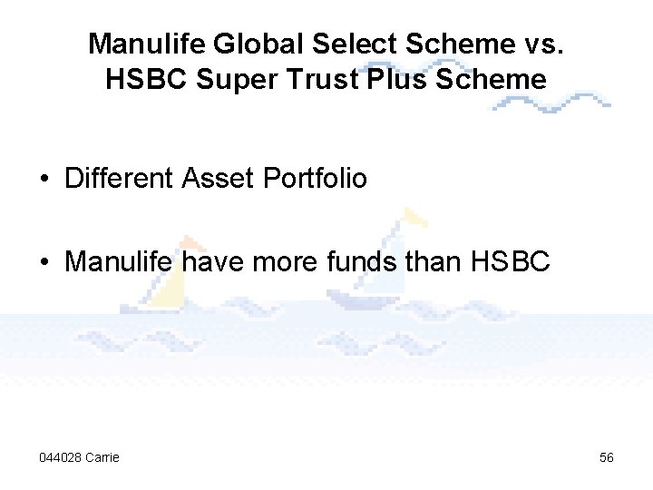 Manulife Global Select Scheme vs. HSBC Super Trust Plus Scheme • Different Asset Portfolio