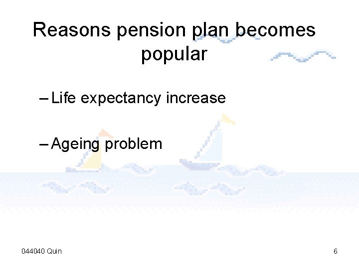 Reasons pension plan becomes popular – Life expectancy increase – Ageing problem 044040 Quin