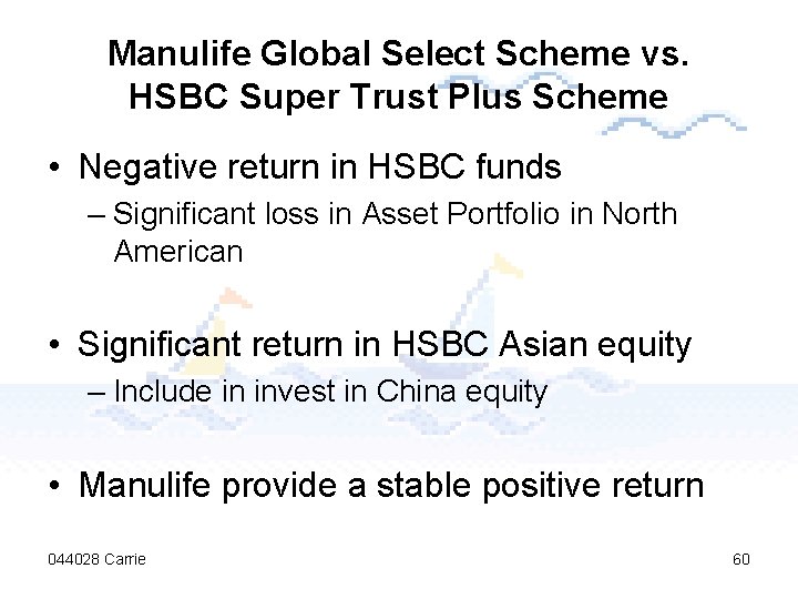 Manulife Global Select Scheme vs. HSBC Super Trust Plus Scheme • Negative return in