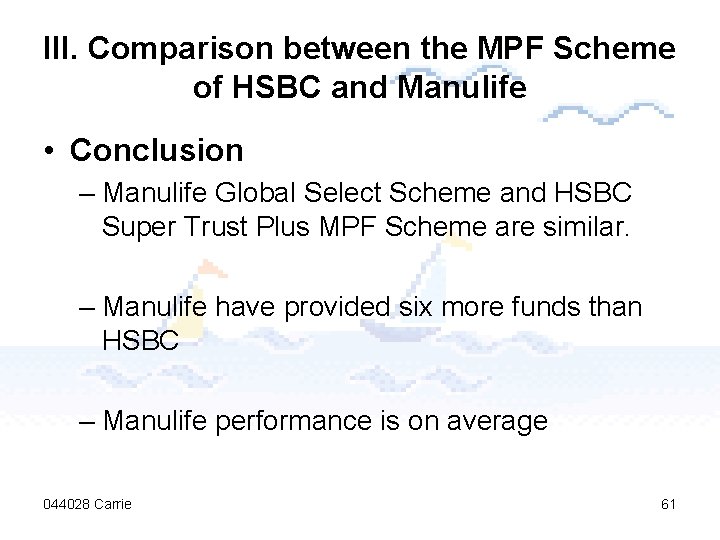 III. Comparison between the MPF Scheme of HSBC and Manulife • Conclusion – Manulife