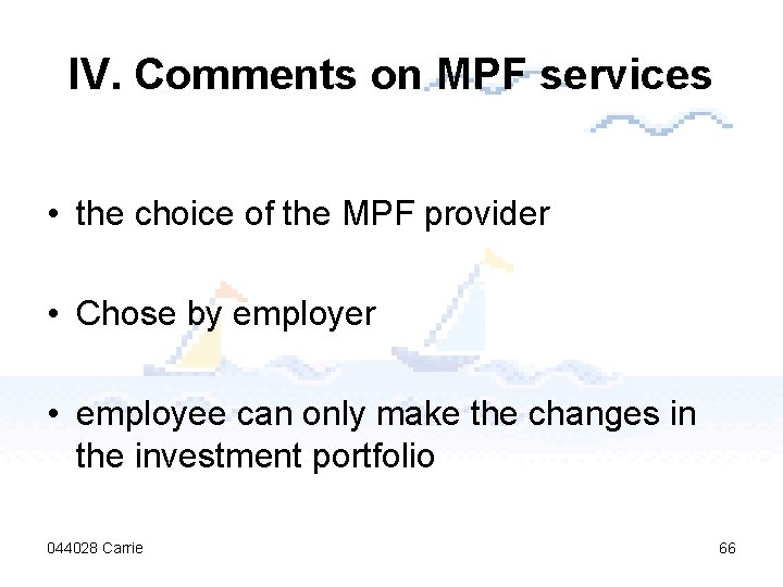 IV. Comments on MPF services • the choice of the MPF provider • Chose