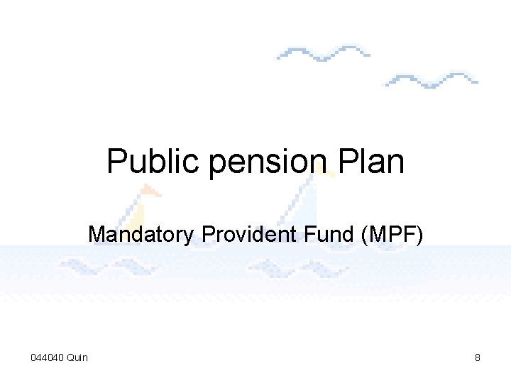 Public pension Plan Mandatory Provident Fund (MPF) 044040 Quin 8 