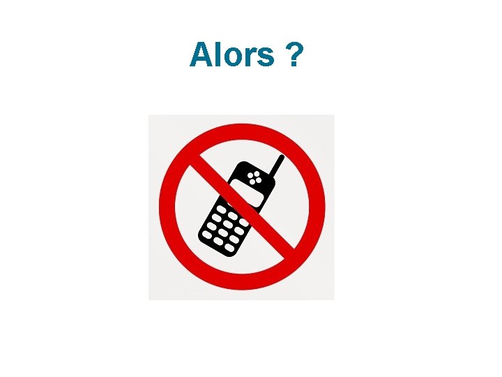 Alors ? 