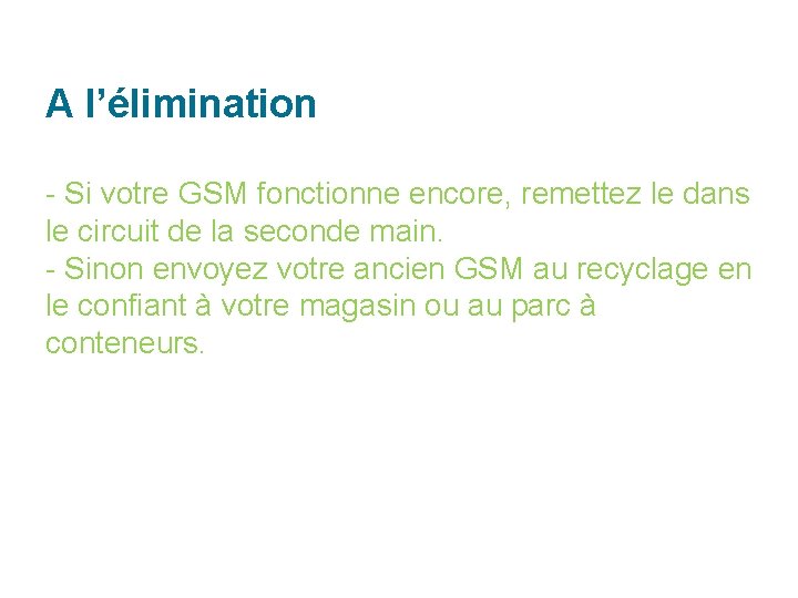 A l’élimination - Si votre GSM fonctionne encore, remettez le dans le circuit de