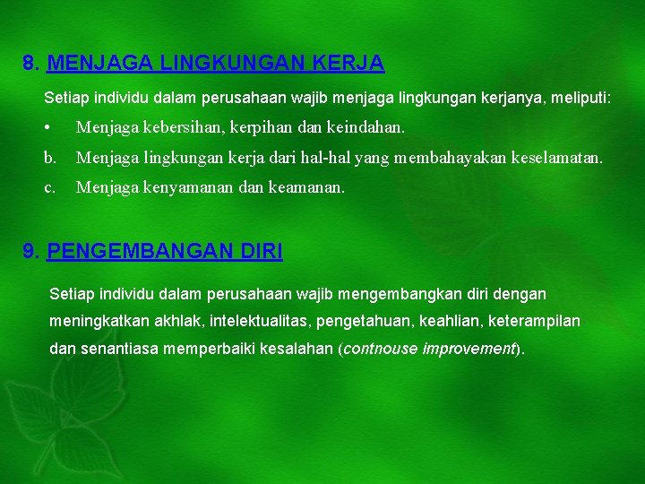 8. MENJAGA LINGKUNGAN KERJA Setiap individu dalam perusahaan wajib menjaga lingkungan kerjanya, meliputi: •