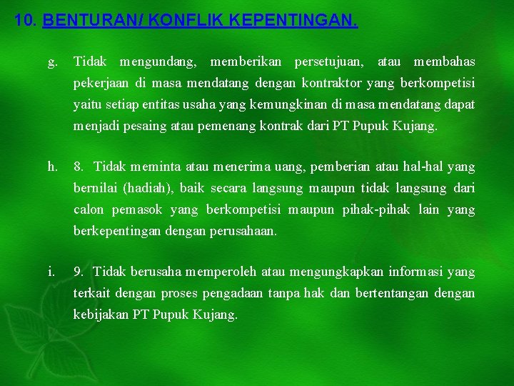 10. BENTURAN/ KONFLIK KEPENTINGAN. g. Tidak mengundang, memberikan persetujuan, atau membahas pekerjaan di masa