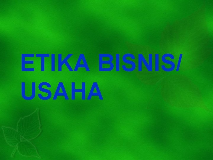 ETIKA BISNIS/ USAHA 