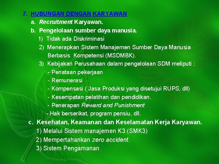  7. HUBUNGAN DENGAN KARYAWAN a. Recruitment Karyawan. b. Pengelolaan sumber daya manusia. 1)