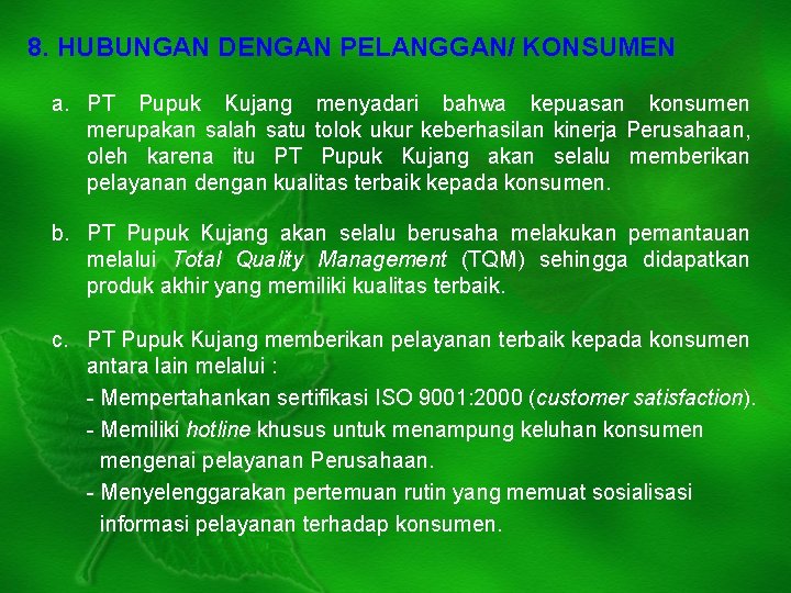 8. HUBUNGAN DENGAN PELANGGAN/ KONSUMEN a. PT Pupuk Kujang menyadari bahwa kepuasan konsumen merupakan